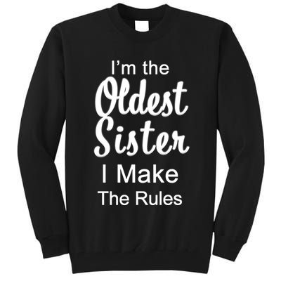 Oldest Sister I Make The Rules Funny Tall Sweatshirt