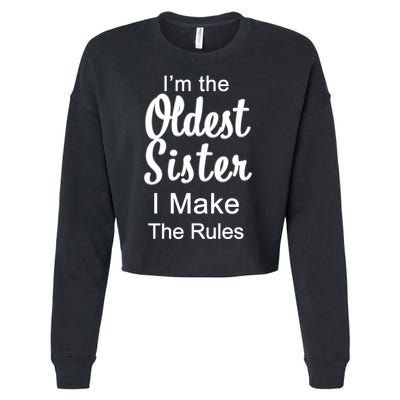 Oldest Sister I Make The Rules Funny Cropped Pullover Crew