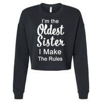 Oldest Sister I Make The Rules Funny Cropped Pullover Crew