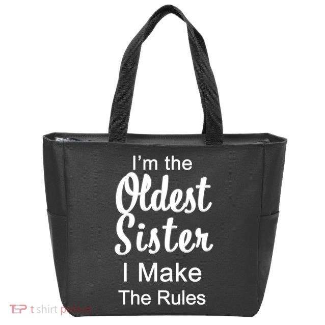 Oldest Sister I Make The Rules Funny Zip Tote Bag