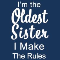 Oldest Sister I Make The Rules Funny Infant Baby Jersey Bodysuit