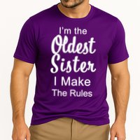 Oldest Sister I Make The Rules Funny Performance Shirt