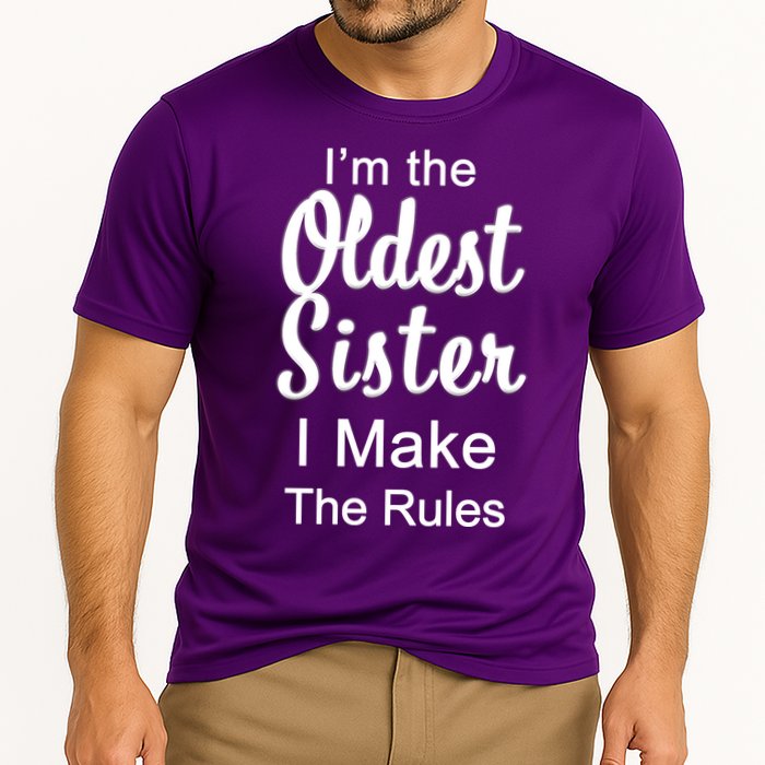 Oldest Sister I Make The Rules Funny Performance Shirt