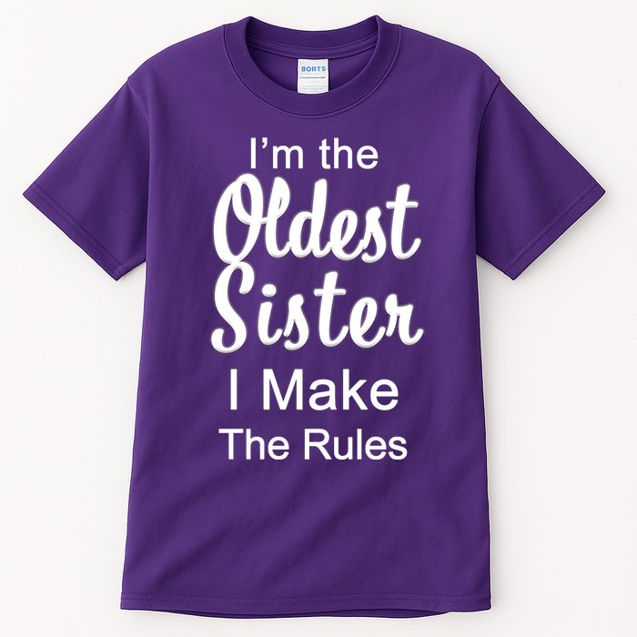 Oldest Sister I Make The Rules Funny Tall T-Shirt