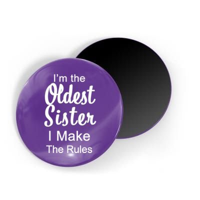 Oldest Sister I Make The Rules Funny Magnet