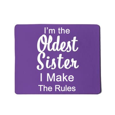 Oldest Sister I Make The Rules Funny Mousepad