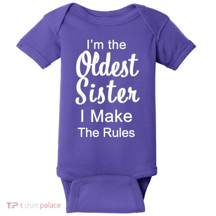 Oldest Sister I Make The Rules Funny Baby Bodysuit