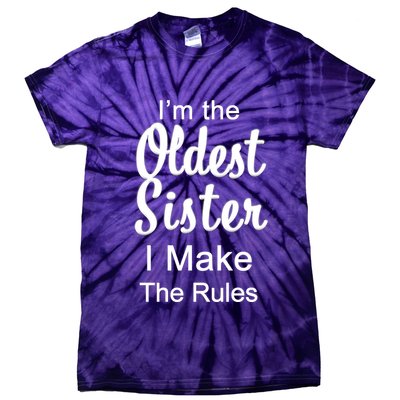 Oldest Sister I Make The Rules Funny Tie-Dye T-Shirt
