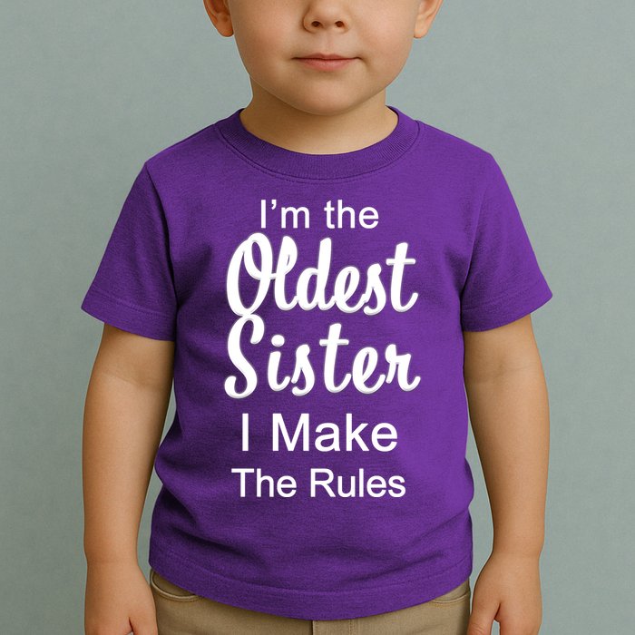 Oldest Sister I Make The Rules Funny Toddler T-Shirt