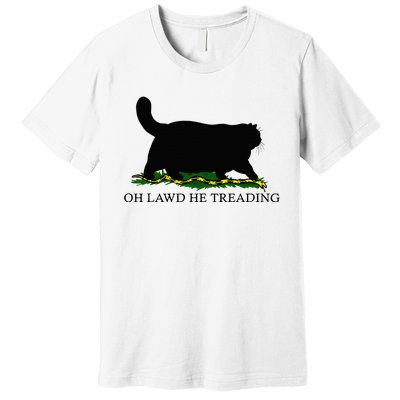 Oh Lawd He Treading Premium T-Shirt