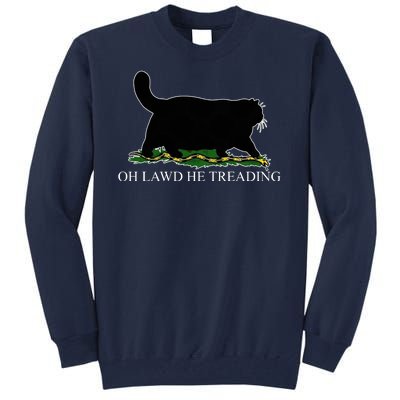 Oh Lawd He Treading Funny Cat Tall Sweatshirt