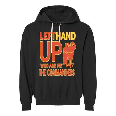 Official Left Hand Up Who Are We The Commanders Garment-Dyed Fleece Hoodie
