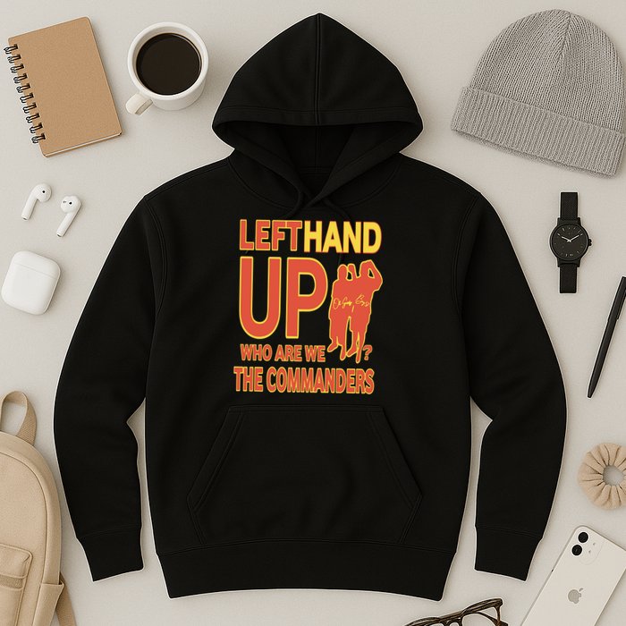 Official Left Hand Up Who Are We The Commanders Hoodie