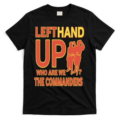 Official Left Hand Up Who Are We The Commanders T-Shirt