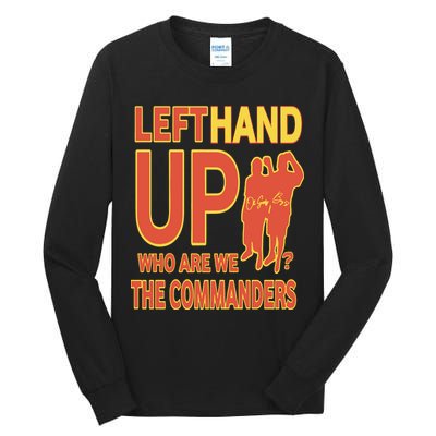 Official Left Hand Up Who Are We The Commanders Tall Long Sleeve T-Shirt