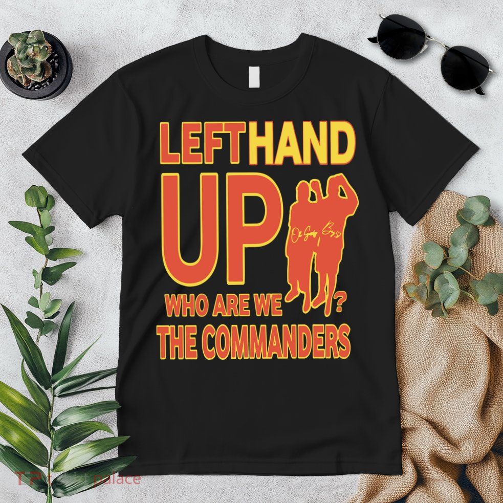 Official Left Hand Up Who Are We The Commanders Premium T-Shirt