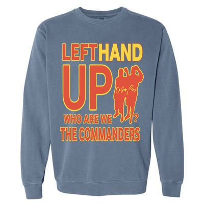 Official Left Hand Up Who Are We The Commanders Garment-Dyed Sweatshirt