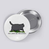 Oh Lawd He Treading Funny Fat Cat Button