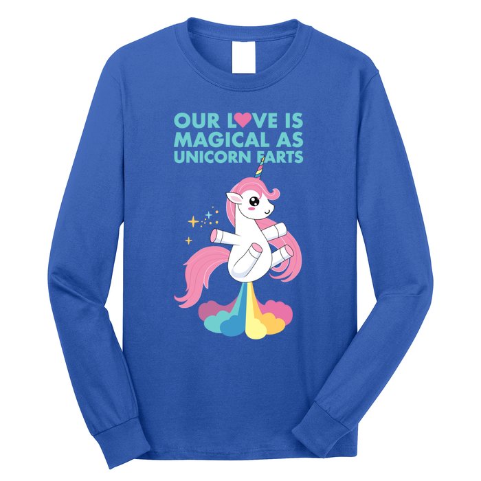 Our Love Is Magical As Unicorn Farts For Friends And Couples Gift Long Sleeve Shirt