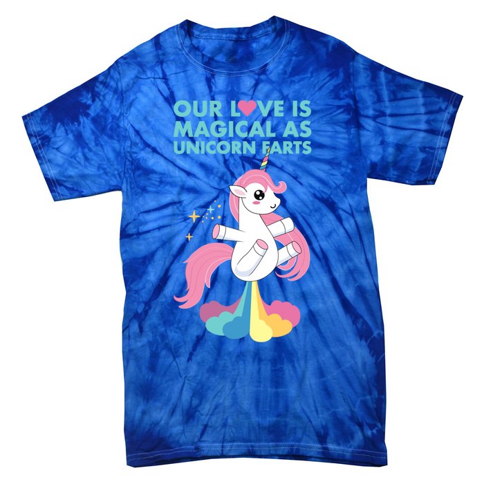 Our Love Is Magical As Unicorn Farts For Friends And Couples Gift Tie-Dye T-Shirt