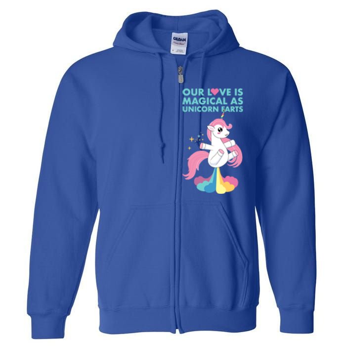 Our Love Is Magical As Unicorn Farts For Friends And Couples Gift Full Zip Hoodie