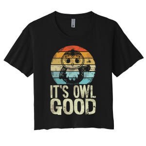 Owl Lover Its Owl Good Funny Owl Pun Women's Crop Top Tee