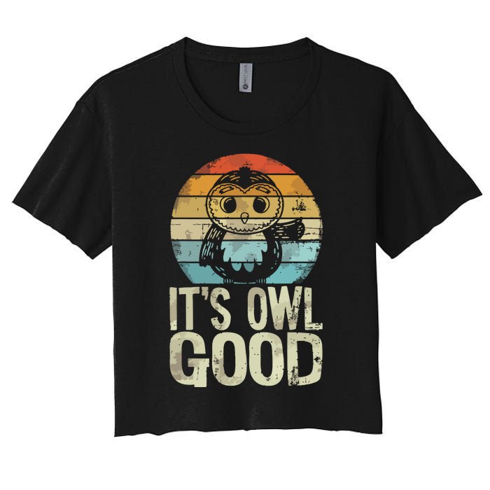 Owl Lover Its Owl Good Funny Owl Pun Women's Crop Top Tee