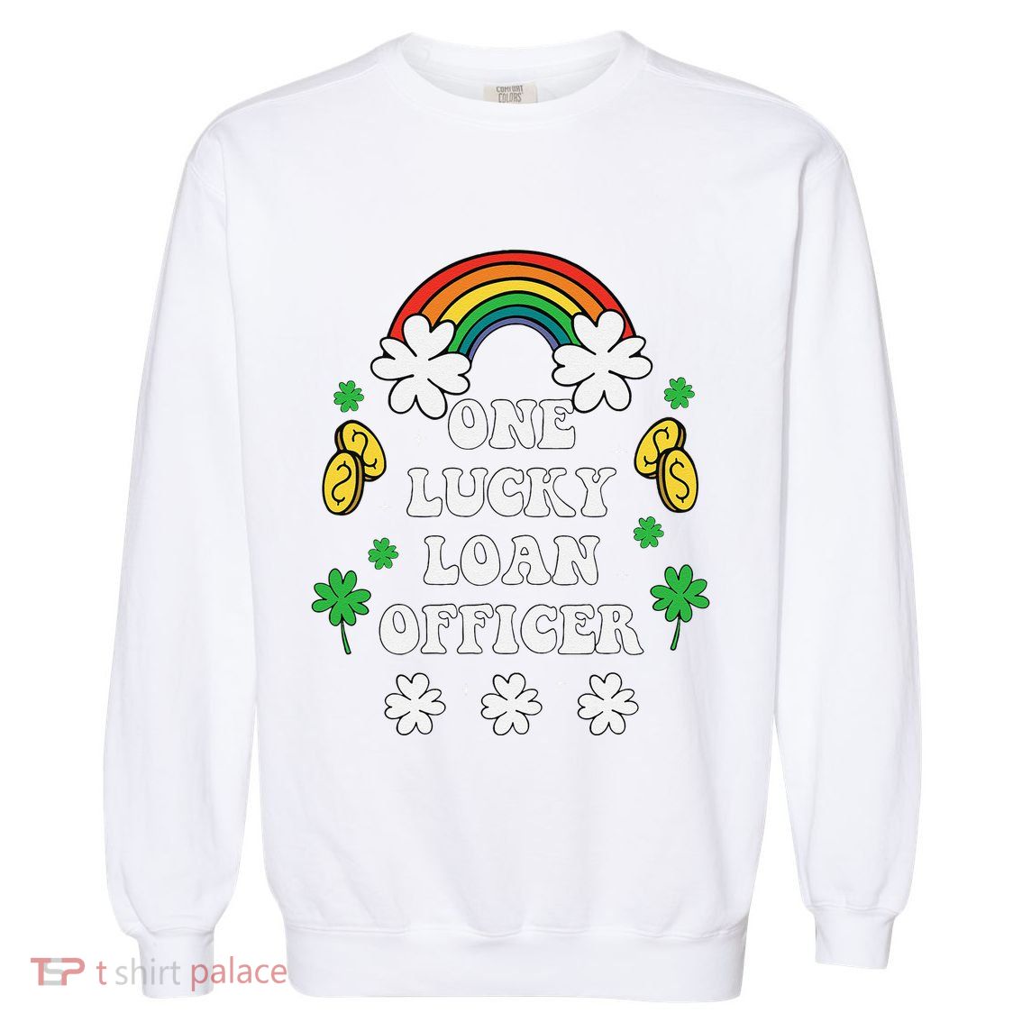 One Lucky Loan Cute St Patricks Day Irish Shamrock Garment-Dyed Sweatshirt