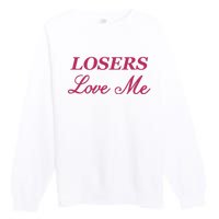 Ohkay Losers Love Me Premium Crewneck Sweatshirt