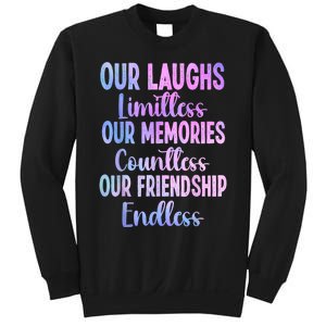 Our Laughs Limitless Memories Countless Friendship Endless Sweatshirt