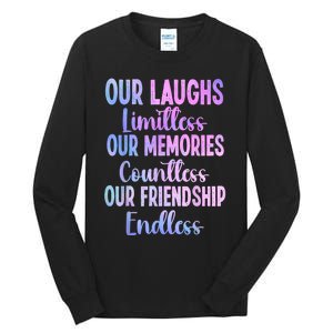 Our Laughs Limitless Memories Countless Friendship Endless Tall Long Sleeve T-Shirt