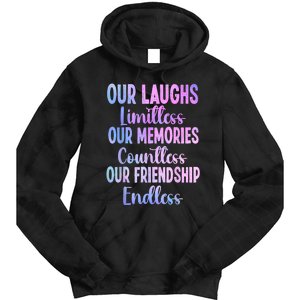 Our Laughs Limitless Memories Countless Friendship Endless Tie Dye Hoodie