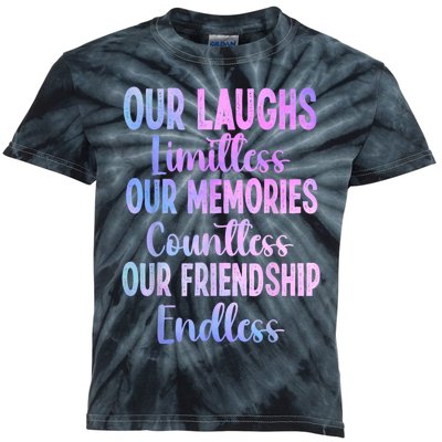 Our Laughs Limitless Memories Countless Friendship Endless Kids Tie-Dye T-Shirt