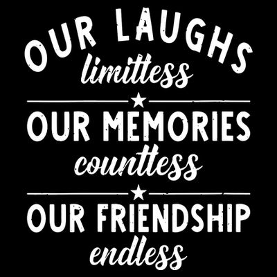 Our Laughs Limitless Memories Countless Friendship Endless Vneck T-Shirt