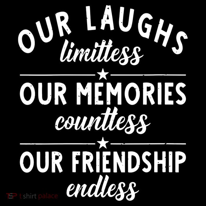 Our Laughs Limitless Memories Countless Friendship Endless Vneck T-Shirt