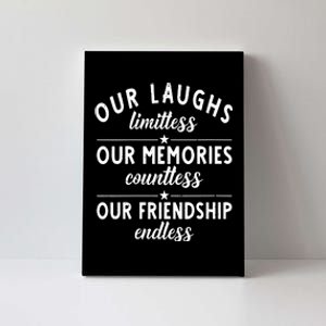 Our Laughs Limitless Memories Countless Friendship Endless Vneck Canvas