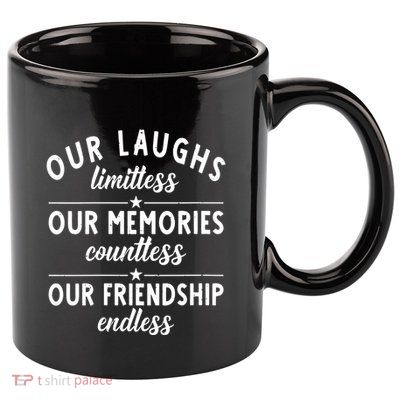 Our Laughs Limitless Memories Countless Friendship Endless Vneck 11oz C Handle Ceramic Mug