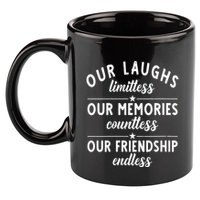 Our Laughs Limitless Memories Countless Friendship Endless Vneck 11oz C Handle Ceramic Mug