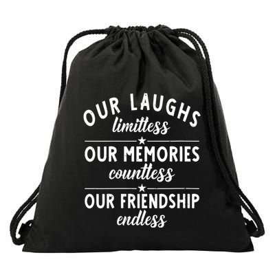 Our Laughs Limitless Memories Countless Friendship Endless Vneck Drawstring Bag