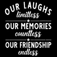 Our Laughs Limitless Memories Countless Friendship Endless Vneck 16 in Basic Backpack