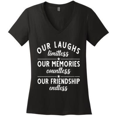 Our Laughs Limitless Memories Countless Friendship Endless Vneck Women's V-Neck T-Shirt