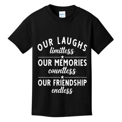 Our Laughs Limitless Memories Countless Friendship Endless Vneck Kids T-Shirt