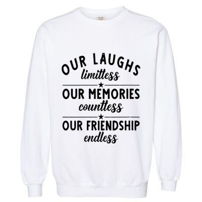 Our Laughs Limitless Memories Countless Friendship Endless Vneck Garment-Dyed Sweatshirt