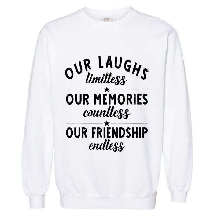 Our Laughs Limitless Memories Countless Friendship Endless Vneck Garment-Dyed Sweatshirt