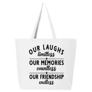 Our Laughs Limitless Memories Countless Friendship Endless Vneck 25L Jumbo Tote