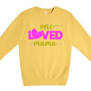 One Loved Mama Funny Mothers Day T Premium Crewneck Sweatshirt