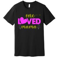 One Loved Mama Funny Mothers Day T Premium T-Shirt