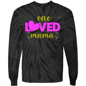 One Loved Mama Funny Mothers Day T Tie-Dye Long Sleeve Shirt