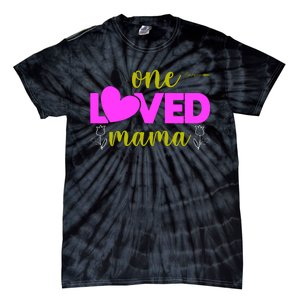 One Loved Mama Funny Mothers Day T Tie-Dye T-Shirt