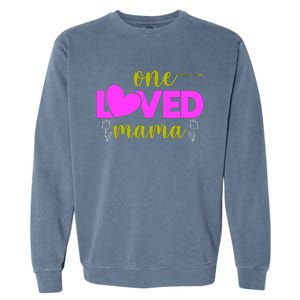 One Loved Mama Funny Mothers Day T Garment-Dyed Sweatshirt